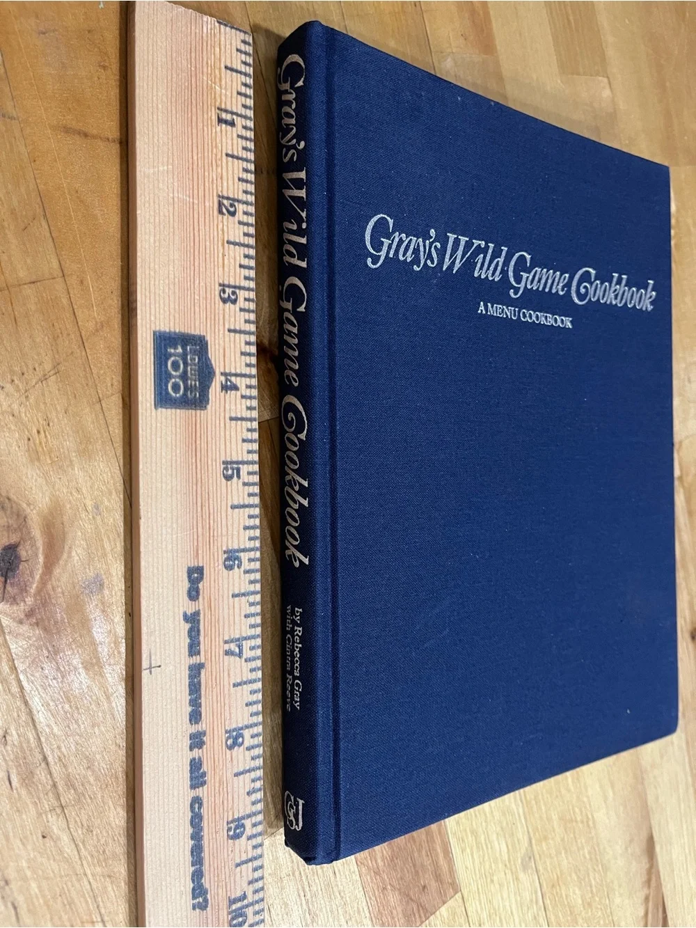 Gray's Wild Game Cookbook: A Menu Cookbook by Rebecca Gray & Cintra Reeve.